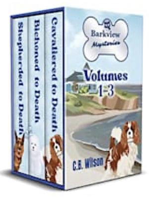 Barkview Mysteries, VOL. 1-3: A dog-Lover's mystery series by C.B. Wilson