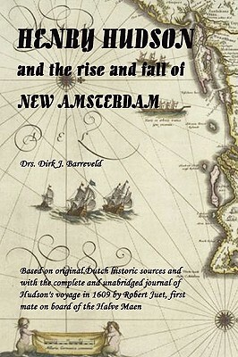 HENRY HUDSON and the rise and fall of NEW AMSTERDAM by Dirk Barreveld