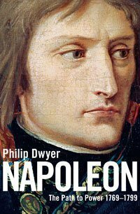 Napoleon: The Path to Power 1769 - 1799 v. 1 by Philip G. Dwyer