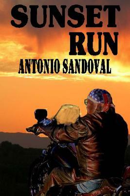Sunset Run: Action and Adventure In The Southwest by Antonio Sandoval