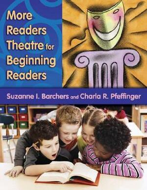 More Readers Theatre for Beginning Readers by Suzanne I. Barchers, Charla R. Pfeffinger