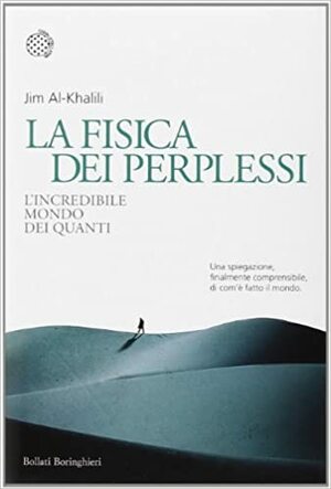 La fisica dei perplessi. L'incredibile mondo dei quanti by Jim Al-Khalili, Laura Servidei