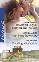 Untamed Rogue, Scandalous Mistress/High Seas Stowaway/Courting Miss Vallois by Bronwyn Scott, Gail Whitiker, Amanda Mccabe