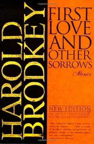 First Love and Other Sorrows: Stories by Harold Brodkey