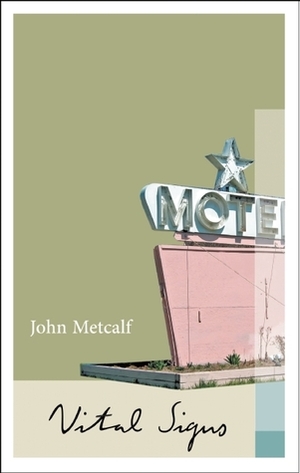 Vital Signs: The Collected Novellas by John Metcalf