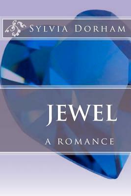 Jewel: a romance by Sylvia Dorham