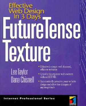 Future Tense Texture: Effective Web Design in 3 Days [With CDROM] by Lee Taylor