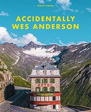 Accidentally Wes Anderson: Gift the viral sensation of the year this Christmas by Wally Koval, Wally Koval