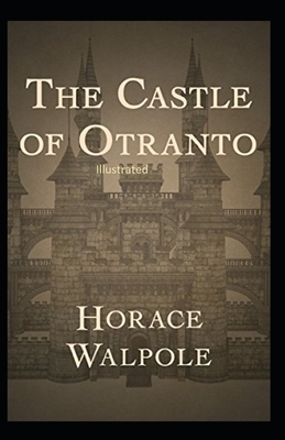 The Castle of Otranto Illustrated by Horace Walpole