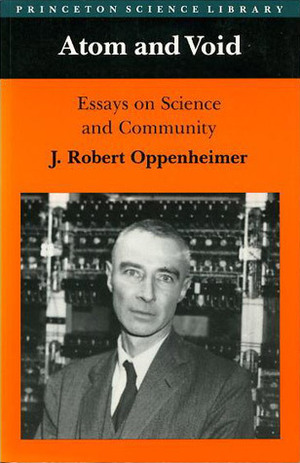 Atom And Void: Essays On Science And Community by J. Robert Oppenheimer