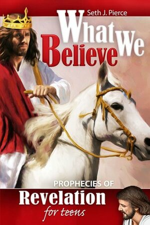 Prophecies of Revelation for Teens by Seth J. Pierce