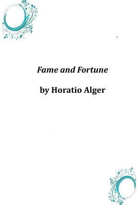 Fame and Fortune by Horatio Alger Jr.