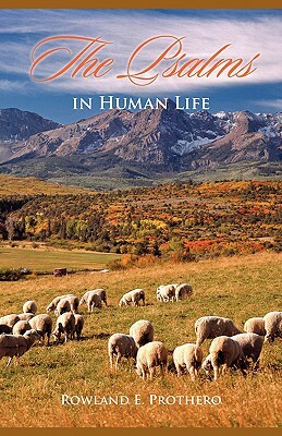 The Psalms in Human Life by Rowland Prothero