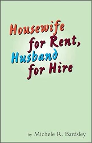 Housewife for Rent, Husband for Hire by Michele Bardsley