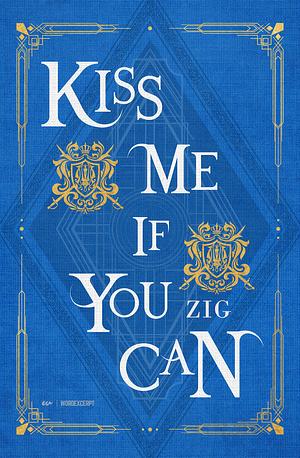 Kiss Me If You Can Vol. 1 by Zig