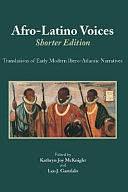 Afro-Latino Voices, Shorter Edition: Translations of Early Modern Ibero-Atlantic Narratives by Leo Garofalo, Kathryn Joy McKnight