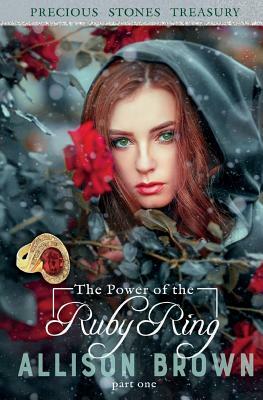 The Power of The Ruby Ring by Allison Brown
