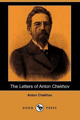 The Letters of Anton Chekhov (Dodo Press) by Anton Chekhov