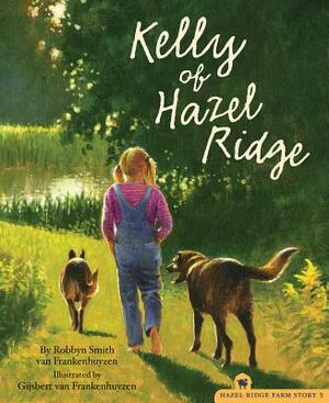 Kelly of Hazel Ridge by Robbyn Smith Van Frankenhuyzen, Robbyn Smith Van Frankenhuyzen, Robbyn Smith Van Frankenhuyzen