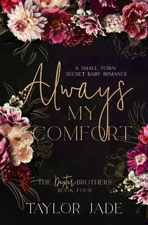 Always My Comfort: Secret Baby Sweet Romance by Taylor Jade, Taylor Jade