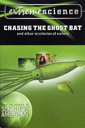 Extreme Science: Chasing the Ghost Bat: And Other Mysteries of Nature by Peter Jedicke, Scientific American