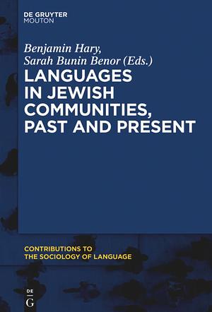 Languages in Jewish Communities, Past and Present by Benjamin H. Hary, Sarah Bunin Benor