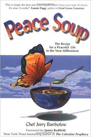 Peace Soup: The Recipe for a Peaceful Life in the New Millennium With CD by Jerry Bartholow, James Redfield