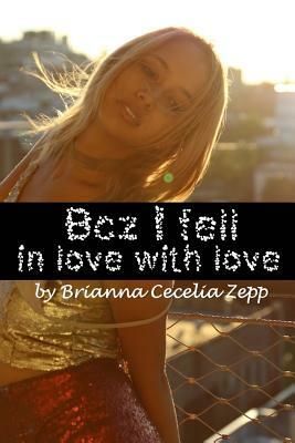 Bcz I fell in love with love by Brittney Smith, Kelly Smith, Shantelle Flippen