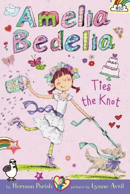 Amelia Bedelia Ties the Knot by Lynne Avril, Herman Parish