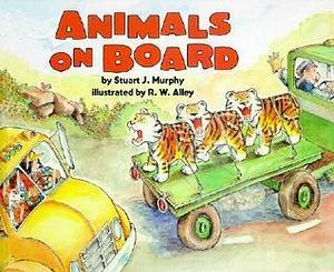 Animals on Board: Level 2, Adding by Stuart J. Murphy, R. W. Alley