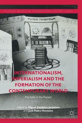 Internationalism, Imperialism and the Formation of the Contemporary World: The Pasts of the Present by 