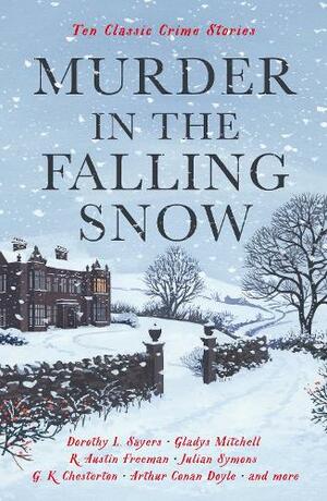 Murder in the Falling Snow: Ten Classic Crime Stories by Cecily Gayford