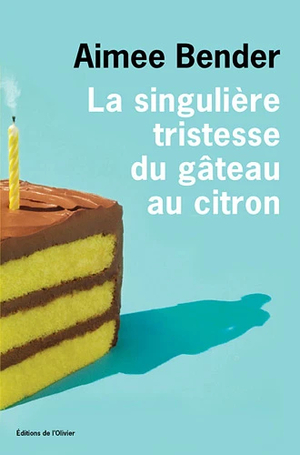 La singulière tristesse du gâteau au citron by Aimee Bender