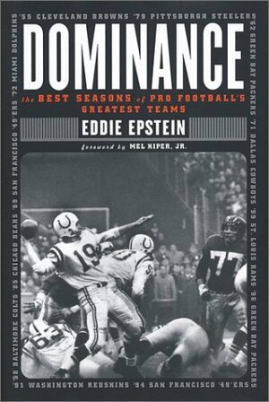 Dominance: The Best Seasons of Pro Football's Greatest Teams by Mel Kiper, Eddie Epstein