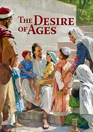 The Desire of Ages Illustrated by Ellen Gould White