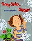 Snip, Snip ... Snow! by Nancy Poydar