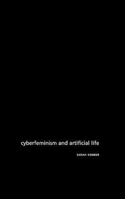 Cyberfeminism and Artificial Life by Sarah Kember