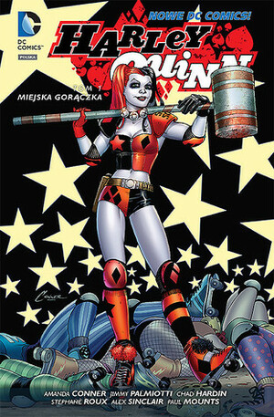 Harley Quinn. Tom 1. Miejska gorączka by Alex Sinclair, Chad Hardin, Jimmy Palmiotti, Paul Mounts, Stéphane Roux, Amanda Conner