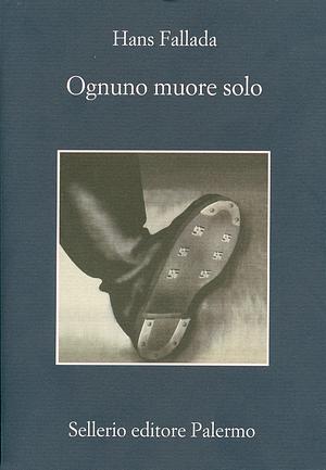 Ognuno muore solo by Hans Fallada