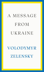 A Message From Ukraine by Volodymyr Zelensky