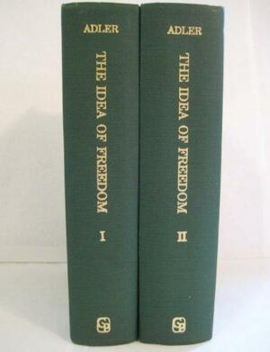 The Idea of Freedom, Volume 1 by Mortimer J. Adler