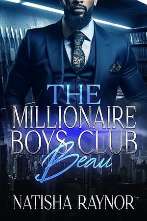 The Millionaire Boys Club: Beau by Natisha Raynor