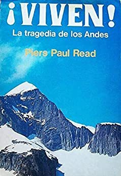 !Viven!. La tragedia de los Andes by Piers Paul Read