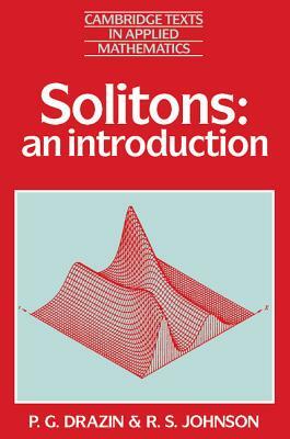Solitons: An Introduction by P. G. Drazin, R. S. Johnson