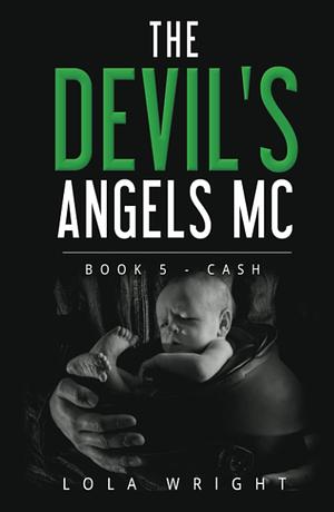 The Devil's Angels MC: Book 5 - Cash by Lola Wright, Lola Wright, Pam Clinton