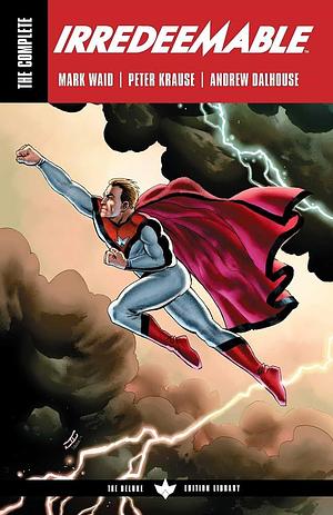 The Complete Irredeemable by Mark Waid by Mark Waid, Mark Waid