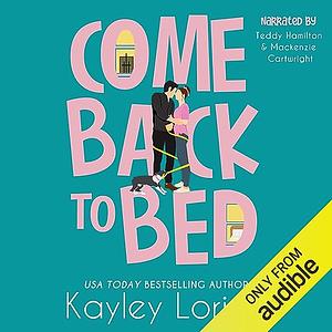 Come Back to Bed by Kayley Loring