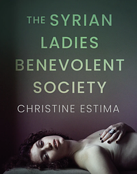 The Syrian Ladies Benevolent Society by Christine Estima