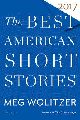 The Best American Short Stories 2017 by Meg Wolitzer