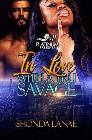 In Love with A Tru Savage by Shonda Lanae